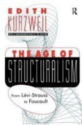The Age Of Structuralism - From Levi-strauss To Foucault Hardcover