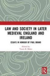 Law And Society In Later Medieval England And Ireland - Essays In Honour Of Paul Brand Hardcover