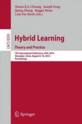 Hybrid Learning Theory And Practice - 7TH International Conference Ichl 2014 Shanghai China August 8-10 2014. Proceedings Paperback 2014 Ed.