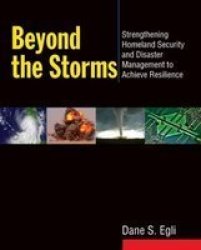 Beyond The Storms - Strengthening Homeland Security And Disaster Management hardcover