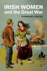 Irish Women And The Great War Hardcover