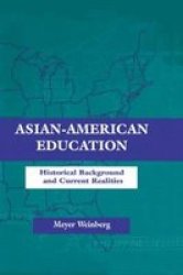Asian-American Education - Historical Background and Current Realities