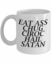 Myfavegift Profanity Adult Humor Coffee Mug Eat Ass Chug Ciroc Hail Satan Cup Birthday Christmas Gift 11OZ