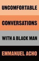 Uncomfortable Conversations With A Black Man Paperback