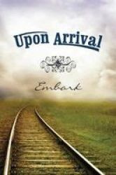Upon Arrival - Embark Paperback