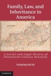 Family Law And Inheritance In America - A Social And Legal History Of Nineteenth Century Kentucky hardcover