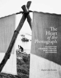The Heart Of The Photograph - David Duchemin Hardcover
