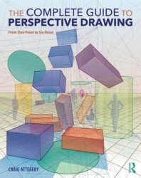 The Complete Guide To Perspective Drawing - From One-point To Six-point Paperback