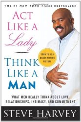 Act Like A Lady Think Like A Man: What Men Really Think About Love Relationships Intimacy And Commitment