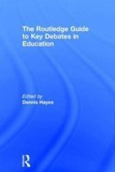 The Routledgefalmer Guide to Key Debates in Education - A Student's Guide