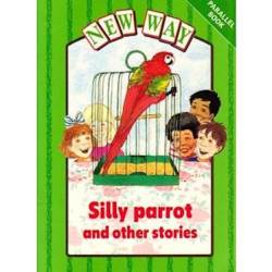 New Way Green Level Parallel Book - Silly Parrot And Other Stories