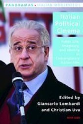 Italian Political Cinema - Public Life Imaginary And Identity In Contemporary Italian Film Paperback New Edition