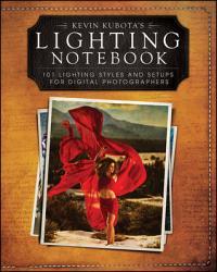 Kevin Kubotas Lighting Notebook for Digital Photographers