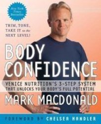 Body Confidence - Venice Nutrition's 3-step System That Unlocks Your Body's Full Potential paperback