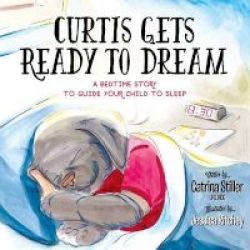 Curtis Gets Ready To Dream A Bedtime Story To Guide Your Child To Sleep