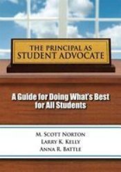 Principal As Student Advocate The - A Guide For Doing What& 39 S Best For All Students Paperback
