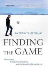 Finding The Game - Three Years Twenty-five Countries And The Search For Pickup Soccer Hardcover New