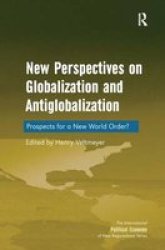 New Perspectives on Globalization and Antiglobalization - International Political Economy of New Regionalisms Series