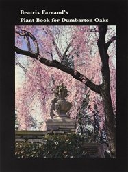 Beatrix Farrand's Plant Book For Dumbarton Oaks Dumbarton Oaks Other Titles In Garden History