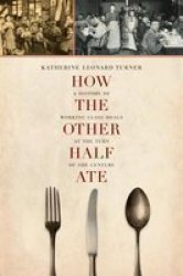 How The Other Half Ate - Katherine Leonard Turner Paperback