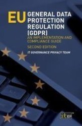 Eu General Data Protection Regulation Gdpr: An Implementation And Compliance Guide - Second Edition Paperback