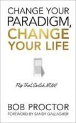 Change Your Paradigm Change Your Life Paperback