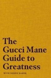 Gucci Mane Guide To Greatness - Gucci Mane Hardback