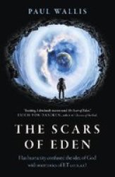 Scars Of Eden The - Has Humanity Confused The Idea Of God With Memories Of Et Contact? Paperback