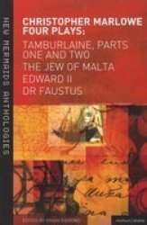 Christopher Marlowe: Four Plays - Tamburlaine, Parts One and Two,The Jew of Malta, Edward II and Dr Faustus Paperback