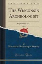 The Wisconsin Archeologist Vol. 14 - September 1934 Classic Reprint Paperback