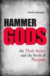 Hammer Of The Gods - The Thule Society And The Birth Of Nazism Hardcover