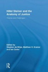 Hillel Steiner And The Anatomy Of Justice - Themes And Challenges Paperback