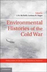 Environmental Histories of the Cold War Publications of the German Historical Institute
