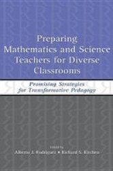 Preparing Mathematics And Science Teachers For Diverse Classrooms - Promising Strategies For Transformative Pedagogy Hardcover