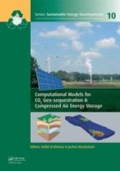 Computational Models For Co2 Geo-sequestration And Compressed Air Energy Storage hardcover