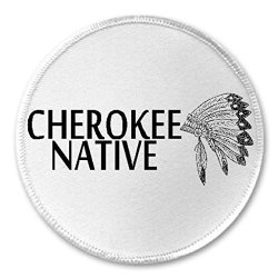 Cherokee Native - 3" Sew iron On Patch American Indian Tribe Pride Born Raised