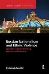 Russian Nationalism And Ethnic Violence - Symbolic Violence Lynching Pogrom And Massacre Paperback