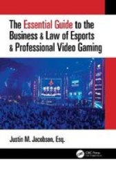 The Essential Guide To The Business & Law Of Esports & Professional Video Gaming Hardcover