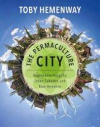 The Permaculture City - Regenerative Design For Urban Suburban And Town Resilience Paperback
