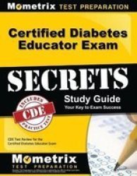 Certified Diabetes Educator Exam Secrets Study Guide: Cde Test Review for the Certified Diabetes Educator Exam