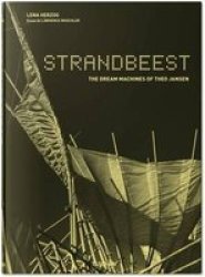 Strandbeest - The Dream Machines Of Theo Jansen Hardcover