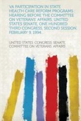 Va Participation In State Health Care Reform Programs - Hearing Before The Committee On Veterans& 39 Affairs United States Senate One Hundred Third Cong Paperback
