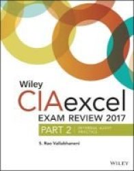 Wiley Ciaexcel Exam Review 2017 Part 2 - Internal Audit Practice Paperback 8TH Edition