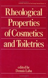 Rheological Properties of Cosmetics and Toiletries Cosmetic Science and Technology Series, Volume 13