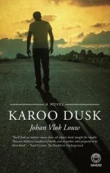 Karoo Dusk. Novel By Johan Vlok Louw