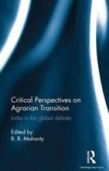 Critical Perspectives On Agrarian Transition - India In The Global Debate Hardcover
