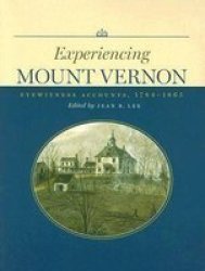 Experiencing Mount Vernon - Eyewitness Accounts, 1784-1865