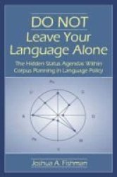 Do Not Leave Your Language Alone - The Hidden Status Agendas within Corpus Planning in Language Policy
