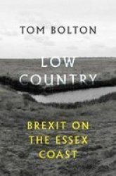 Low Country - Brexit On The Essex Coast Paperback
