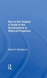 Rice In The Tropics - A Guide To Development Of National Programs Hardcover
